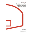 Shikake: The Japanese Art of Shaping Behavior Through Design