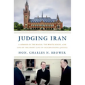 Judging Iran: A Memoir of the Hague, the White House, and Life on the Front Line of International Justice