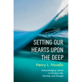 Setting Our Hearts Upon the Deep: Acknowledging Lament in Christian Life, Worship, and Thought