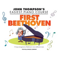 First Beethoven: John Thompson's Easiest Piano Course
