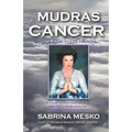 Mudras for Cancer: Yoga for your Hands