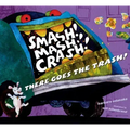 Smash! Mash! Crash! There Goes the Trash!