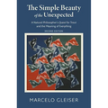 The Simple Beauty of the Unexpected: A Natural Philosopher's Quest for Trout and the Meaning of Everything