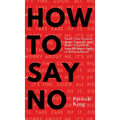 How To Say No: Stand Your Ground, Assert Yourself, and Make Yourself Be Seen