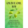 Olive Oil 101: A Beginner's Guide to Extra Virgin Olive Oil
