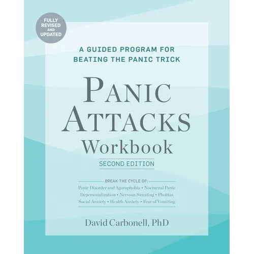 Panic Attacks Workbook: Second Edition: A Guided Program for Beating the Panic Trick, Fully Revised and Updated