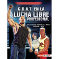 G.O.A.T. En La Lucha Libre Profesional (Pro Wrestling's G.O.A.T.): Hulk Hogan, Dwayne La Roca Johnson Y Más