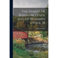 The Diaries of Benjamin Lynde and of Benjamin Lynde, Jr