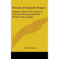 Novels of Anatole France: Penguin Island; The Crime of Sylvestre Bonnard and The Revolt of the Angels