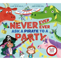 Never, Ever, Ever Ask a Pirate to a Party