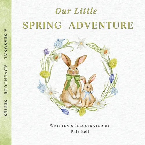 Our Little Spring Adventure: Discover Flowers, Animals, and Springtime Wonders: A Delightful Early Learning Book for Kids Ages 2-5 (A Seasonal Adventu