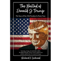 The Ballad of Donald J. Trump: The Story of Our 45th President In Poetic Verse