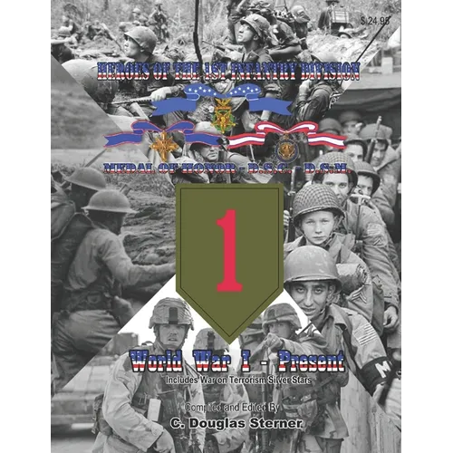 Heroes of the 1st Infantry Divison: Medal of Honor, D.S.C., D.S.M.