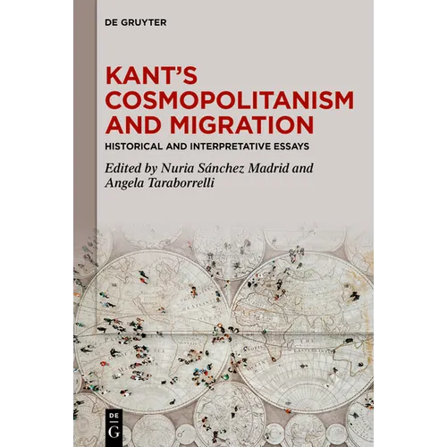 Kant's Cosmopolitanism and Migration: Historical and Interpretative Essays