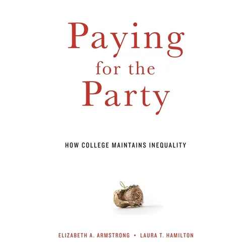 Paying for the Party: How College Maintains Inequality