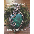 Wire Wrapping Jewelry: Step-by-Step Instructions to create a beautiful piece of wearable art featuring a heart shaped cabochon. "The Elle Pendant," Bo