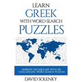 Learn Greek with Word Search Puzzles: Learn Greek Language Vocabulary with Challenging Word Find Puzzles for All Ages
