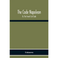 The Code Napoleon; Or, The French Civil Code