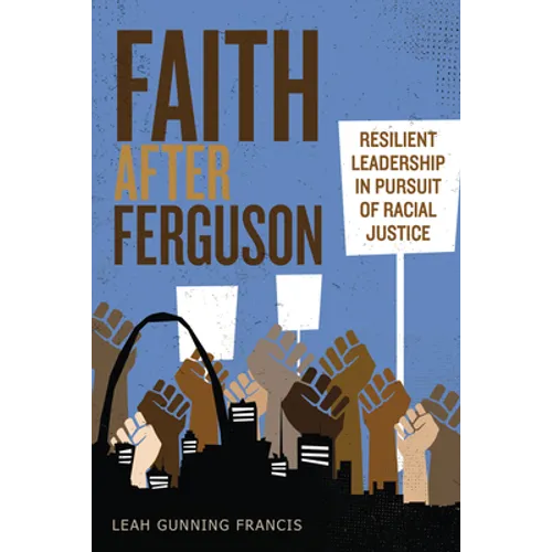 Faith After Ferguson: Resilient Leadership in Pursuit of Racial Justice