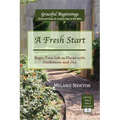 A Fresh Start: Begin Your Life in Christ with Confidence and Joy