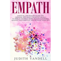 Empath: Survival and Healing Guide for Empaths and Highly Sensitive People to Shield Yourself from Negative Energies, Manage Y