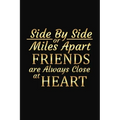 Side By Side Or Miles Apart Friends Are Always Close At Heart: Long Distance Friendship Inspirational Gifts