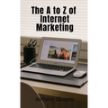 The A to Z of Internet Marketing