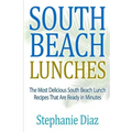 South Beach Lunches: The Most Delicious South Beach Lunch Recipes That Are Ready