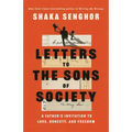 Letters to the Sons of Society: A Father's Invitation to Love, Honesty, and Freedom
