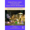 Disrupting Early Childhood Education Research: Imagining New Possibilities
