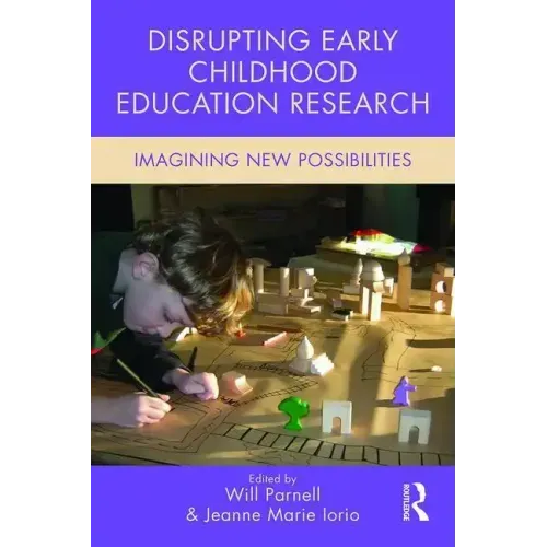 Disrupting Early Childhood Education Research: Imagining New Possibilities