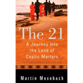 The 21: A Journey Into the Land of Coptic Martyrs