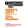 What's Left: The Death of Social Democracy: Quarterly Essay 21