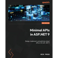 Minimal APIs in ASP.NET 9 - Second Edition: Design, implement, and optimize robust APIs in C# with .NET 9