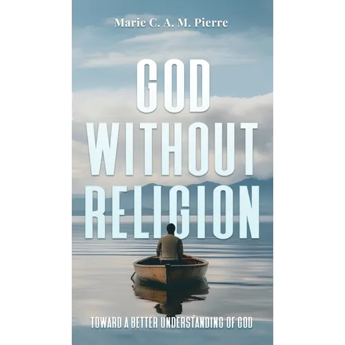 God Without Religion: Toward a better understanding of God