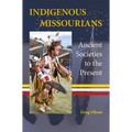 Indigenous Missourians: Ancient Societies to the Present