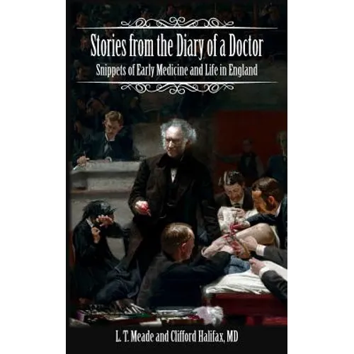 Stories from the Diary of a Doctor: Snippets of Early Medicine and Life in England