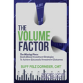The Volume Factor: The Missing Piece: Goals-Based Investment Strategies to Achieve Successful Investment Outcomes