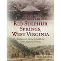 Red Sulphur Springs, West Virginia: A Nineteenth Century Health Spa in the Allegheny Foreland