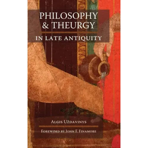 Philosophy and Theurgy in Late Antiquity