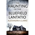 The Haunting of Bluefield Plantation