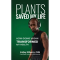 Plants Saved My Life: How Going Vegan Transformed My Health