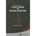 First Course in Integral Equations, a (Second Edition)