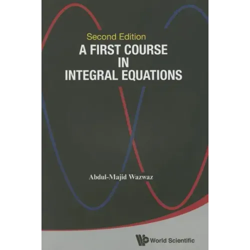 First Course in Integral Equations, a (Second Edition)