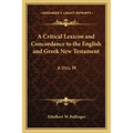 A Critical Lexicon and Concordance to the English and Greek New Testament: A Thru M