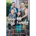 How We Do Family: From Adoption to Trans Pregnancy, What We Learned about Love and LGBTQ Parenthood