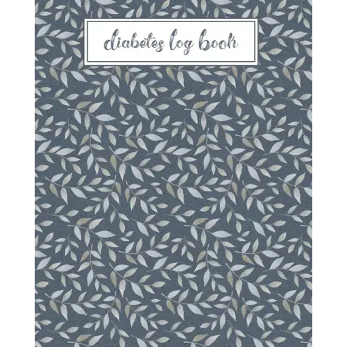 Diabetes Log Book: Record Daily Glucose Readings Two Year Blood Sugar Tracker Blue/Silver Leaf Design Note Pages and BONUS Coloring Pages