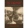 El Lector: A History of the Cigar Factory Reader