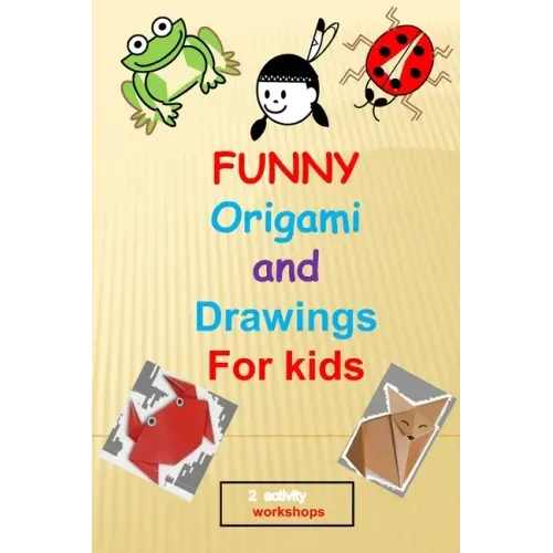 funny origami and drawings for kids: 13 easy and fun origami: animals, plane, boat..and 17 easy drawings to learn how to draw step by step, in total 3