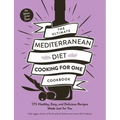 The Ultimate Mediterranean Diet Cooking for One Cookbook: 175 Healthy, Easy, and Delicious Recipes Made Just for You